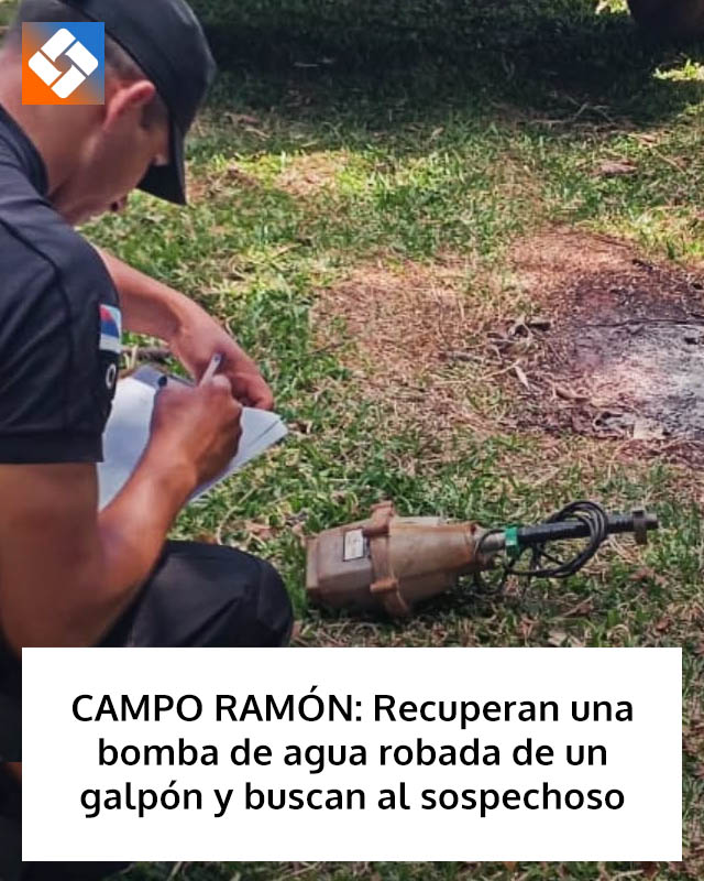 CAMPO RAMÓN: Recuperan una bomba de agua robada de un galpón y buscan al sospechoso