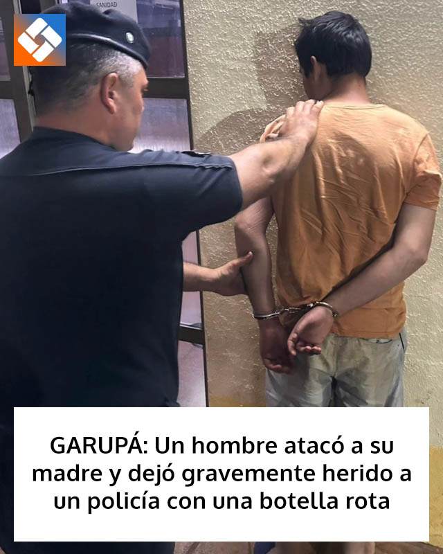 GARUPÁ: Un hombre atacó a su madre y dejó gravemente herido a un policía con una botella rota