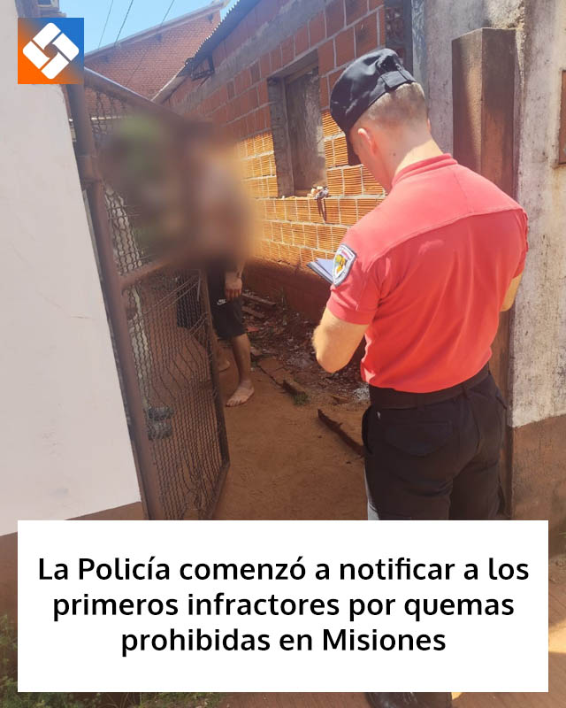 La Policía comenzó a notificar a los primeros infractores por quemas prohibidas en Misiones