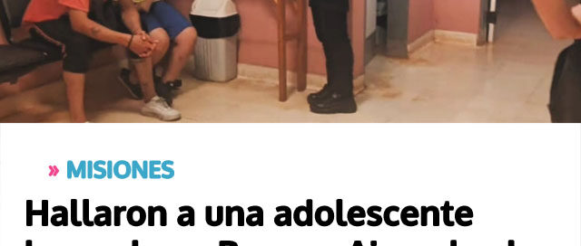 MISIONES: Hallaron a una adolescente buscada en Buenos Aires desde diciembre