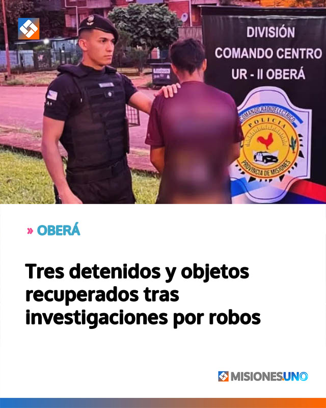 Tres detenidos y objetos recuperados tras investigaciones por robos en Oberá