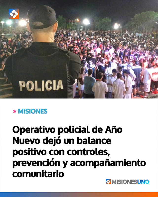 Operativo policial de Año Nuevo dejó un balance positivo con controles, prevención y acompañamiento comunitario