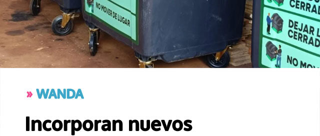 WANDA: Incorporan nuevos contenedores para fortalecer la gestión de residuos y mejorar la limpieza urbana