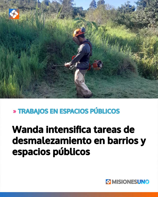 Wanda intensifica tareas de desmalezamiento en barrios y espacios públicos