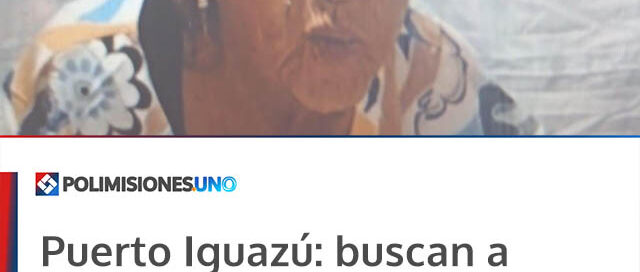 Puerto Iguazú: buscan a Lucía Escobar, de 82 años, en el barrio 1° de Mayo